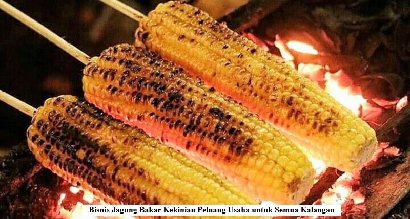 Bisnis Jagung Bakar Kekinian Peluang Usaha untuk Semua Kalangan